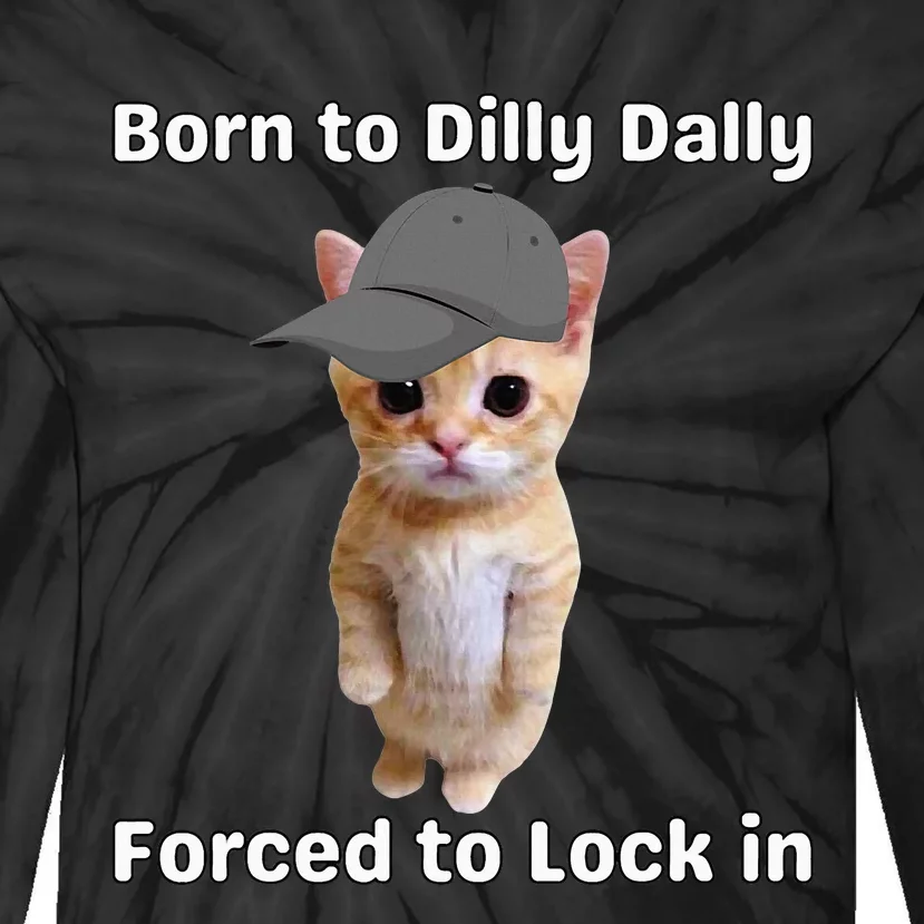 Born To Dilly Dally Forced To Lock In Cat Tie-Dye Long Sleeve Shirt