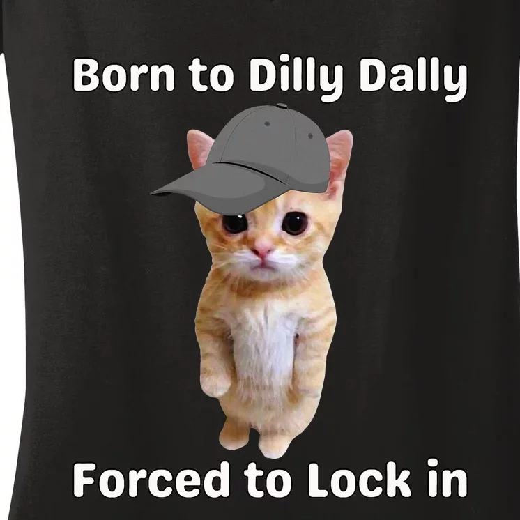 Born To Dilly Dally Forced To Lock In Cat Women's V-Neck T-Shirt