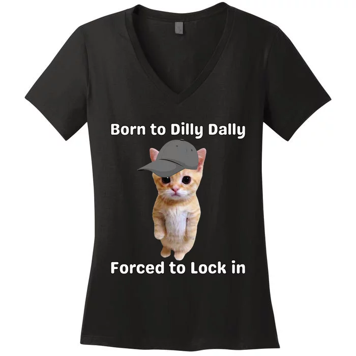 Born To Dilly Dally Forced To Lock In Cat Women's V-Neck T-Shirt