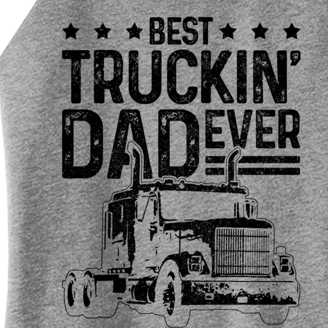 Best Truckin' Dad Ever Funny Truck Driver Father's Day Gift Great Gift Women’s Perfect Tri Rocker Tank