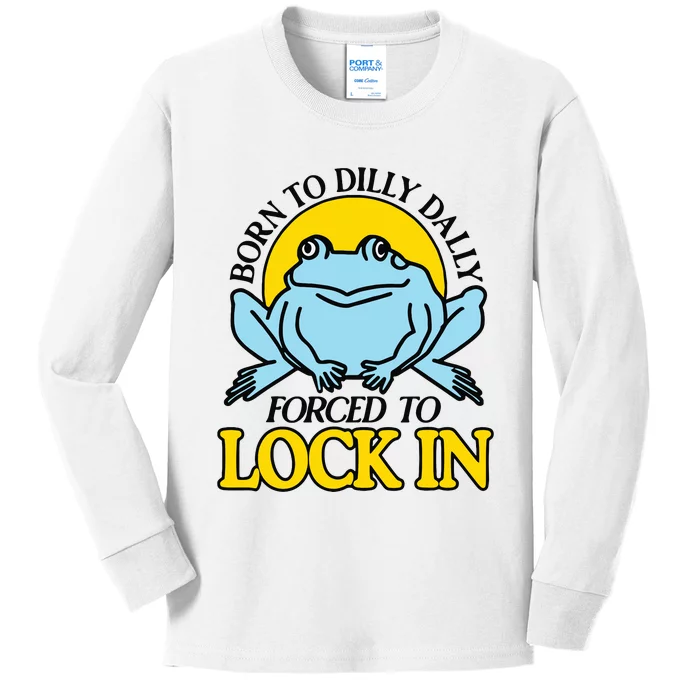 Born To Dilly Dally Forced To Lock In Frog Kids Long Sleeve Shirt