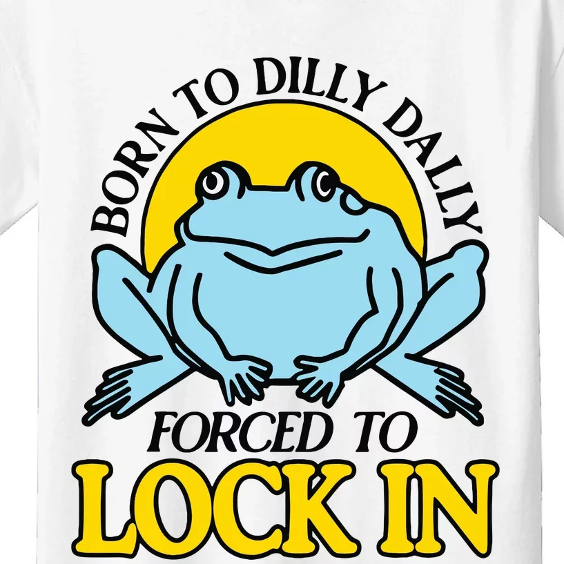 Born To Dilly Dally Forced To Lock In Frog Kids T-Shirt