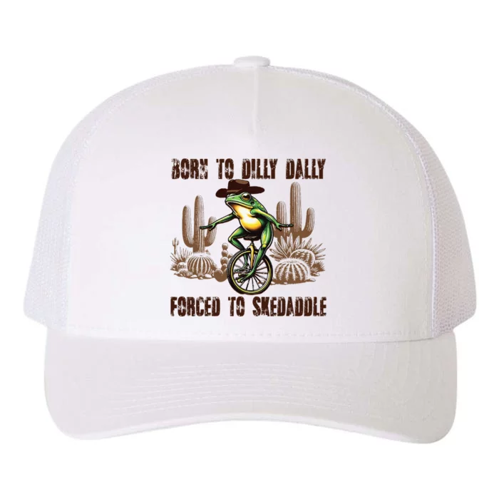 Born To Dilly Dally Forced To Skedaddle Frog Yupoong Adult 5-Panel Trucker Hat