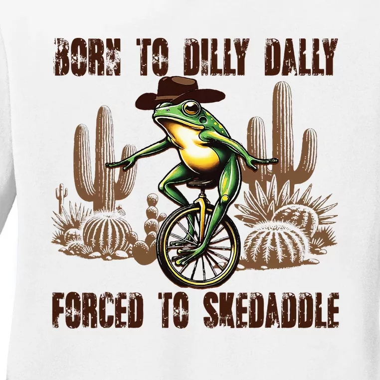 Born To Dilly Dally Forced To Skedaddle Frog Ladies Long Sleeve Shirt