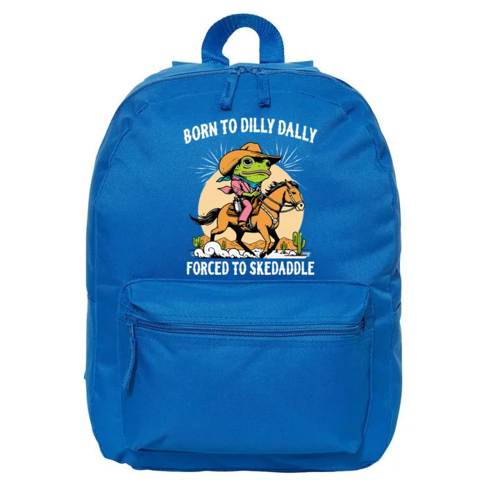 Born To Dilly Dally Forced To Skedaddle 16 in Basic Backpack