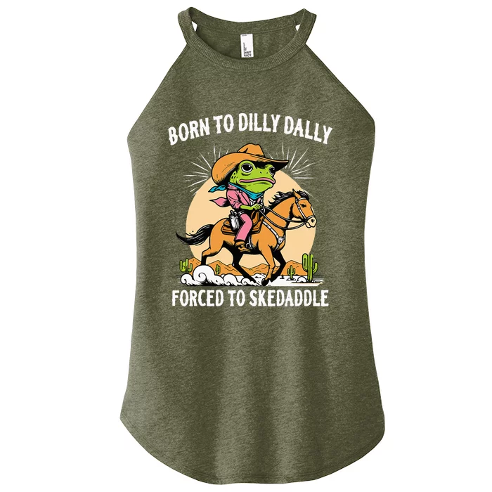 Born To Dilly Dally Forced To Skedaddle Women’s Perfect Tri Rocker Tank