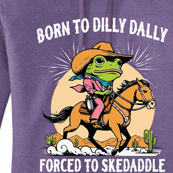 Born To Dilly Dally Forced To Skedaddle Women's Pullover Hoodie