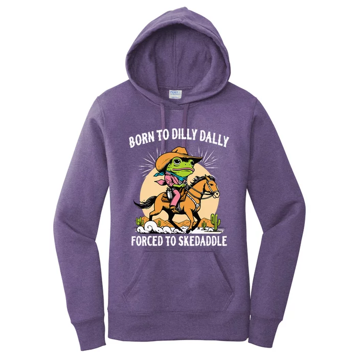 Born To Dilly Dally Forced To Skedaddle Women's Pullover Hoodie