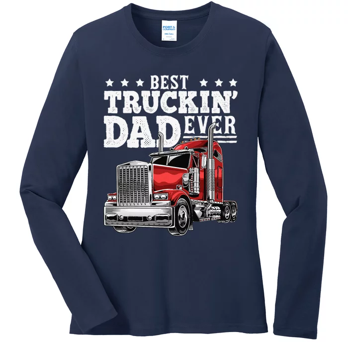 Best Truckin Dad Ever Big Rig Trucker Fathers Day Gift Ladies Long Sleeve Shirt