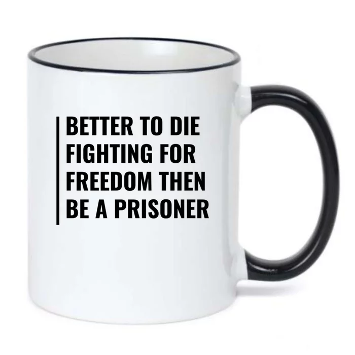 Better To Die Fighting For Freedom Quote Freedom Saying Gift Black Color Changing Mug