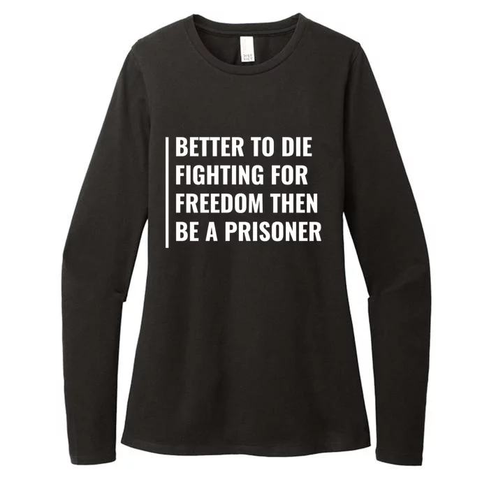 Better To Die Fighting For Freedom Quote Freedom Saying Gift Womens CVC Long Sleeve Shirt