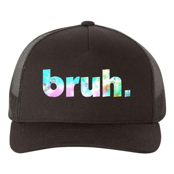 Bruh Tie Dye Brah Bro Dude Greeting Slang Funny Meme Saying Yupoong Adult 5-Panel Trucker Hat