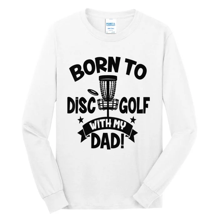 Born To Disc Golf With My Dad Disc Golf Lover Baby Toddler Tall Long Sleeve T-Shirt