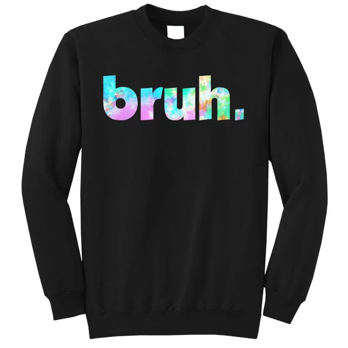 Bruh Tie Dye Brah Bro Dude Greeting Slang Funny Meme Saying Sweatshirt