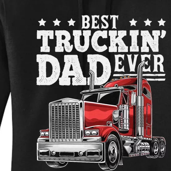 Best Truckin Dad Ever Big Rig Trucker Funny Father's Day Women's Pullover Hoodie