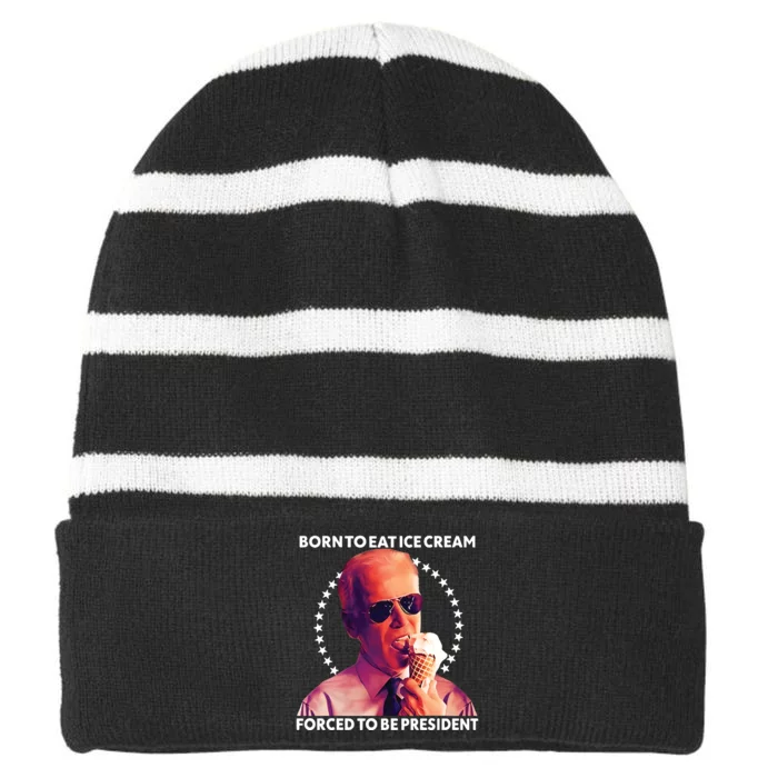 Born To Eat Ice Cream Forced To Be President Striped Beanie with Solid Band