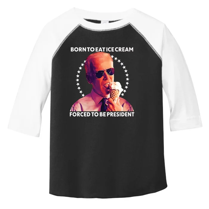 Born To Eat Ice Cream Forced To Be President Toddler Fine Jersey T-Shirt