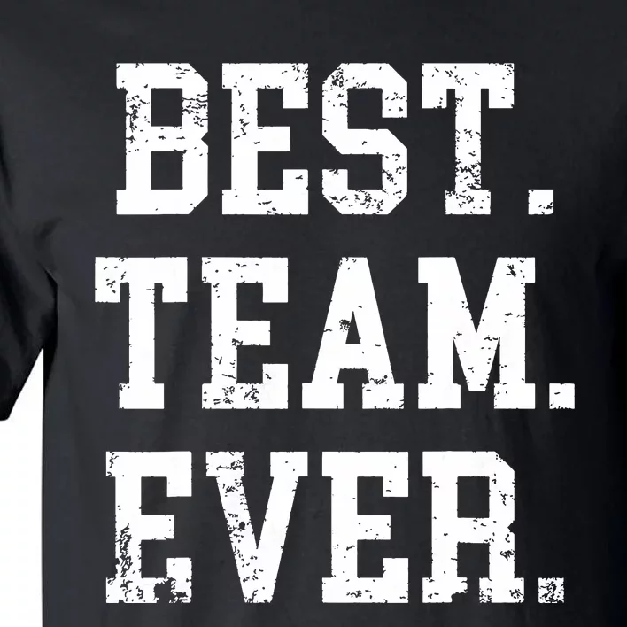 Best Team Ever Staff Appreciation Teammates Surprise Tall T-Shirt