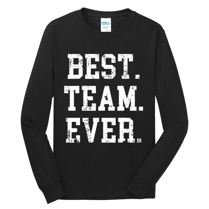 Best Team Ever Staff Appreciation Teammates Surprise Tall Long Sleeve T-Shirt