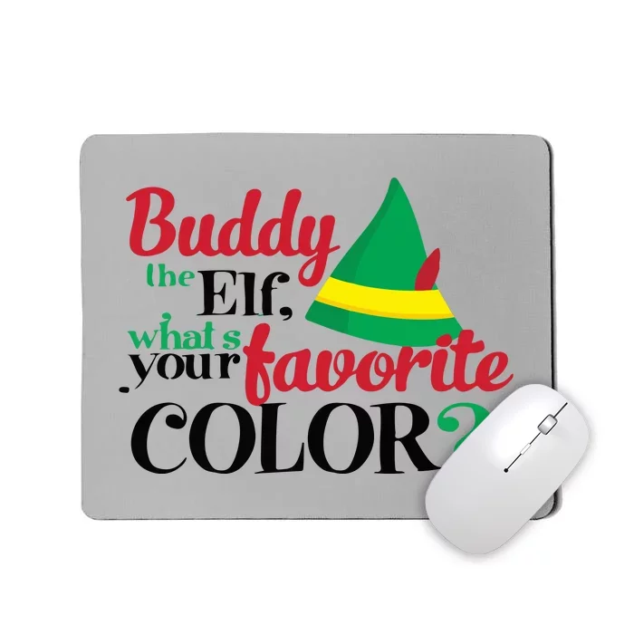 Buddy The Elf What's Your Favorite Color Cute Christmas Gift Quote Mousepad