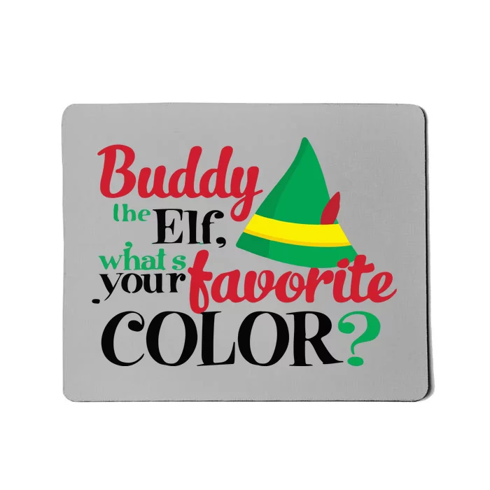 Buddy The Elf What's Your Favorite Color Cute Christmas Gift Quote Mousepad