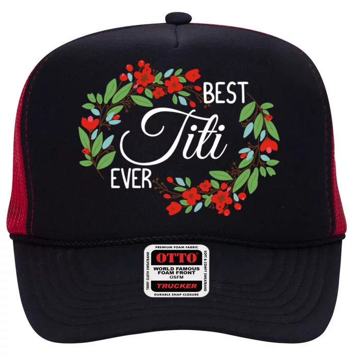 Best Titi Ever Cute Auntie Appreciation Flowers Gift High Crown Mesh Trucker Hat