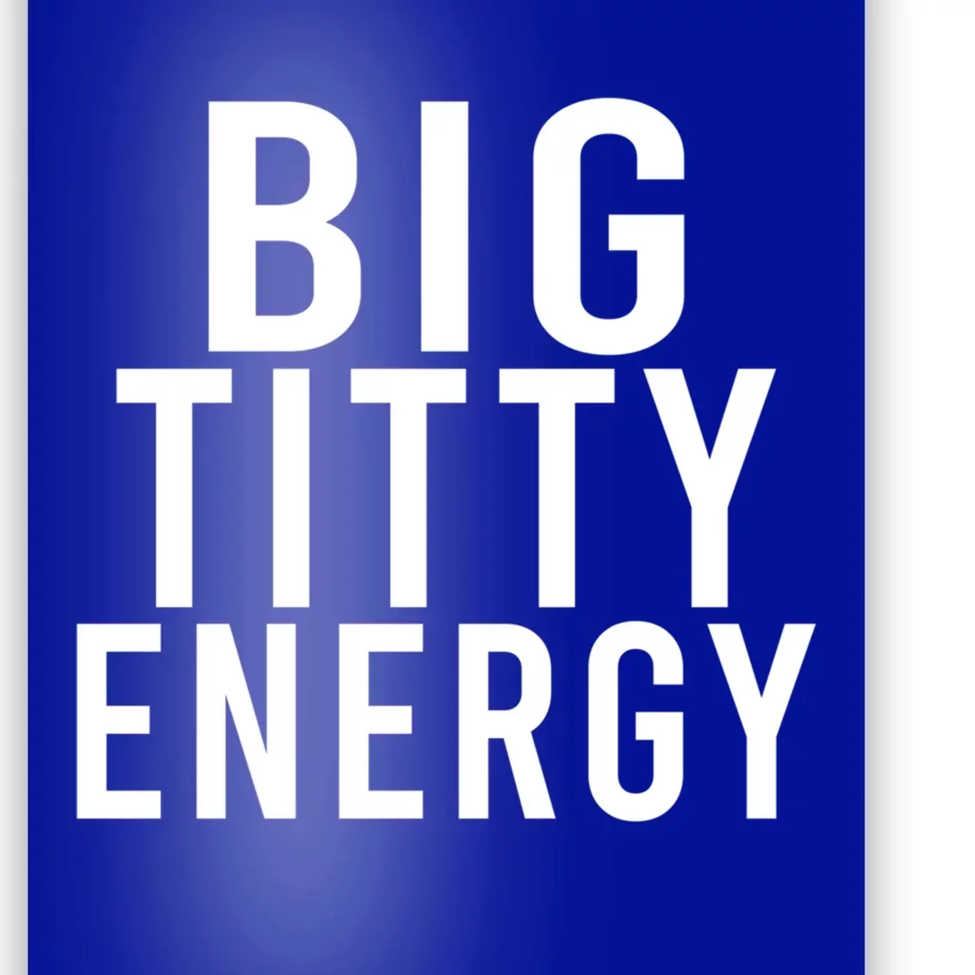 Big Titty Energy Funny Sorority Sister Wife Festival Party Cute Gift Poster