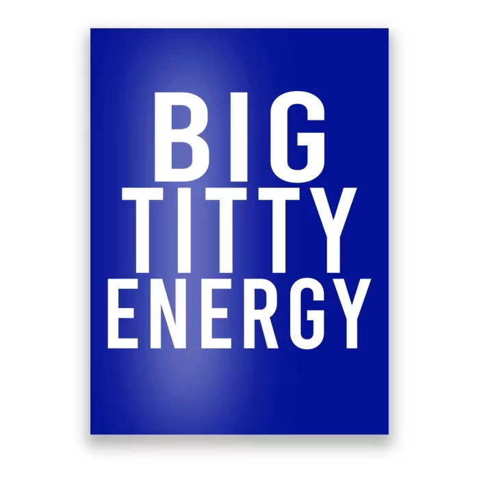 Big Titty Energy Funny Sorority Sister Wife Festival Party Cute Gift Poster