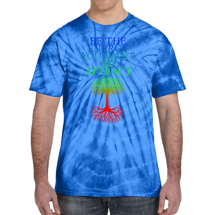 Be The Energy You Want To Attract Gift Tie-Dye T-Shirt