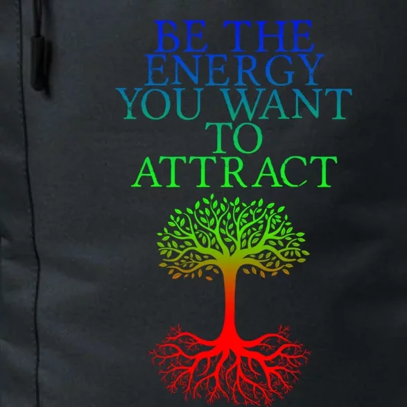 Be The Energy You Want To Attract Gift Daily Commute Backpack