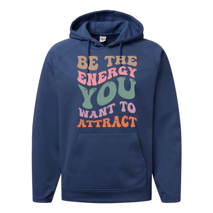 Be The Energy You Want To Attract Performance Fleece Hoodie