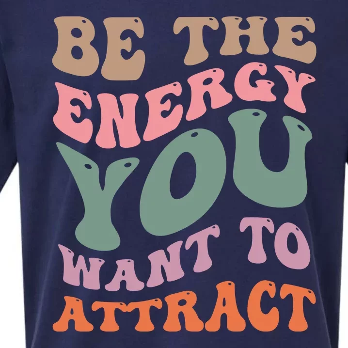 Be The Energy You Want To Attract Sueded Cloud Jersey T-Shirt