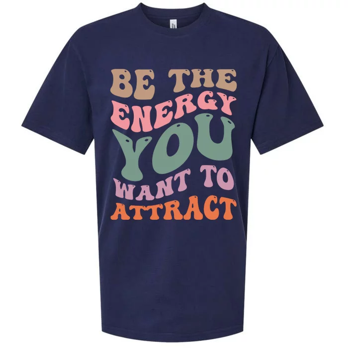 Be The Energy You Want To Attract Sueded Cloud Jersey T-Shirt