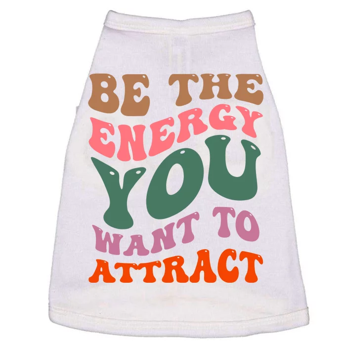 Be The Energy You Want To Attract Doggie Tank