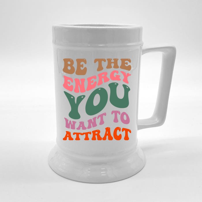 Be The Energy You Want To Attract Front & Back Beer Stein