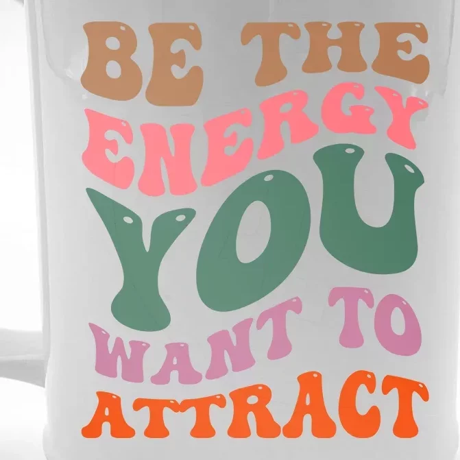 Be The Energy You Want To Attract Front & Back Beer Stein