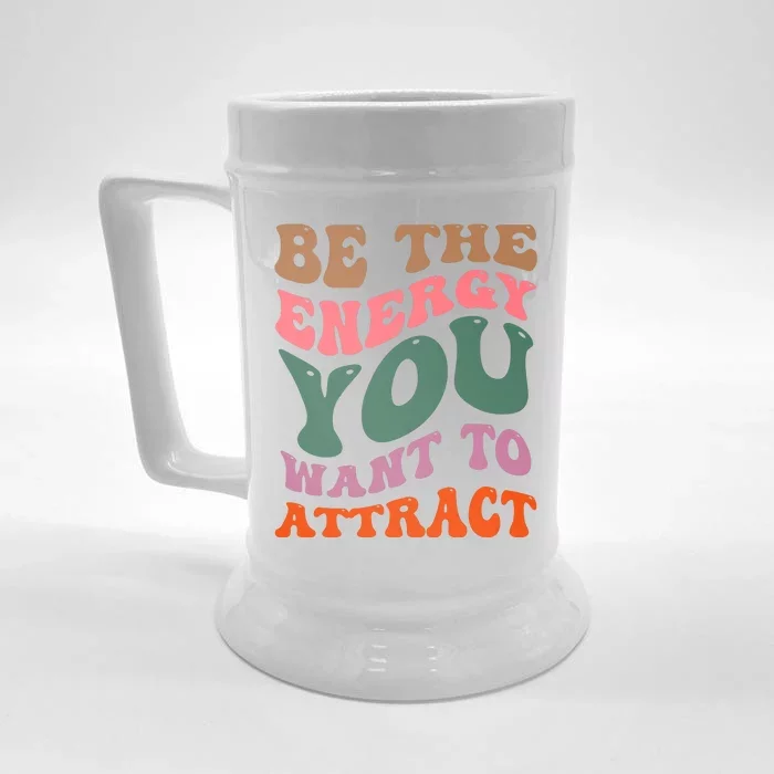 Be The Energy You Want To Attract Front & Back Beer Stein