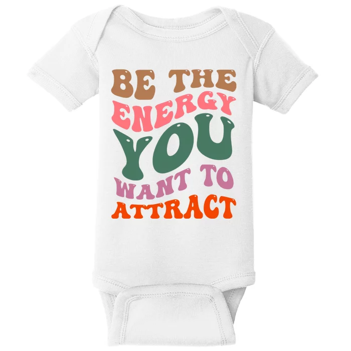 Be The Energy You Want To Attract Baby Bodysuit