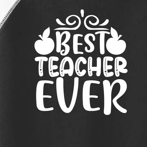 Best Teacher Ever Toddler Fine Jersey T-Shirt