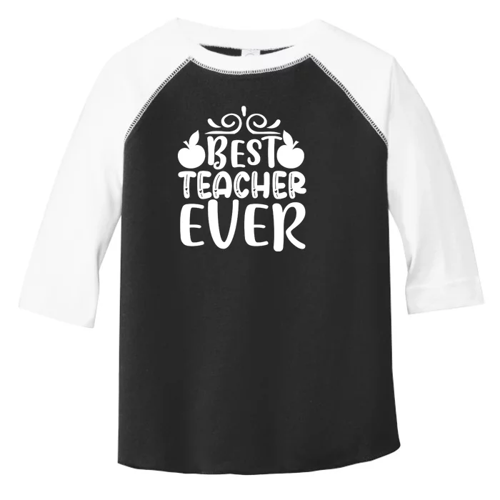 Best Teacher Ever Toddler Fine Jersey T-Shirt