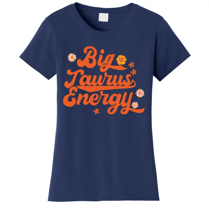 Big Taurus Energy Groovy Zodiac Sign Astrology Horoscope Women's T-Shirt