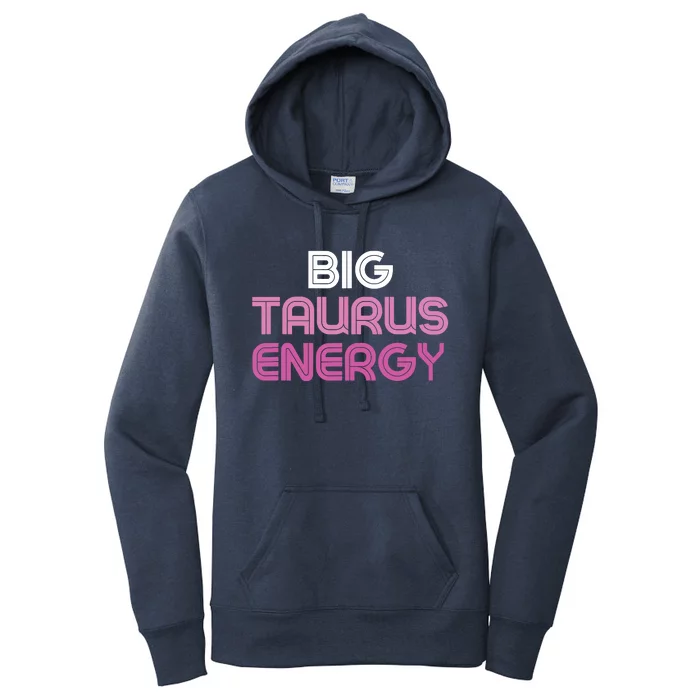 Big Taurus Energy Taurus Birthday Gift Taurus Zodiac Women's Pullover Hoodie