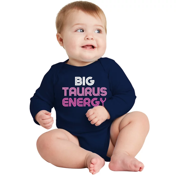 Big Taurus Energy Taurus Birthday Gift Taurus Zodiac Baby Long Sleeve Bodysuit