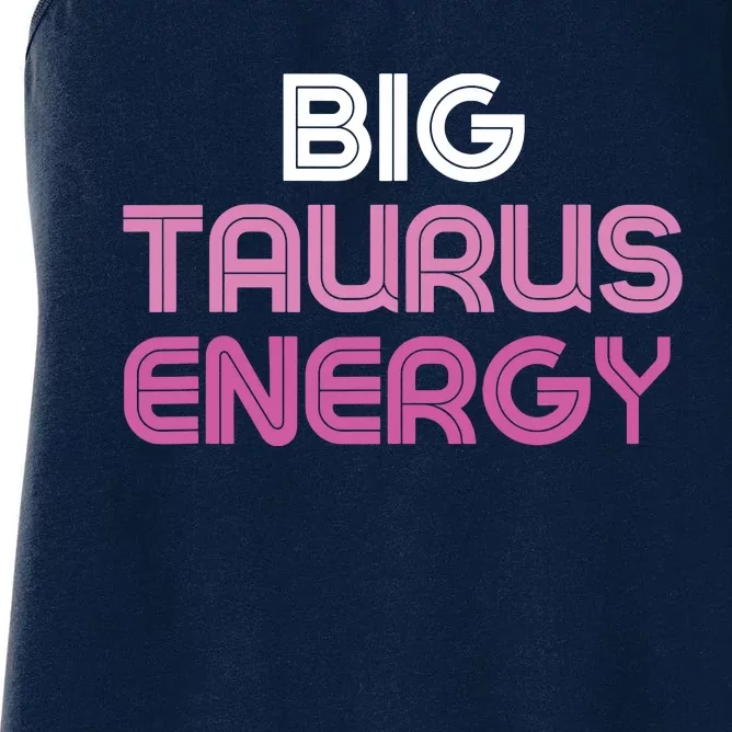 Big Taurus Energy Taurus Birthday Gift Taurus Zodiac Women's Racerback Tank