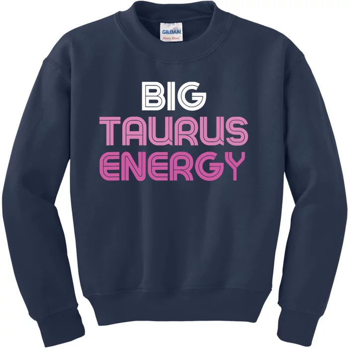 Big Taurus Energy Taurus Birthday Gift Taurus Zodiac Kids Sweatshirt