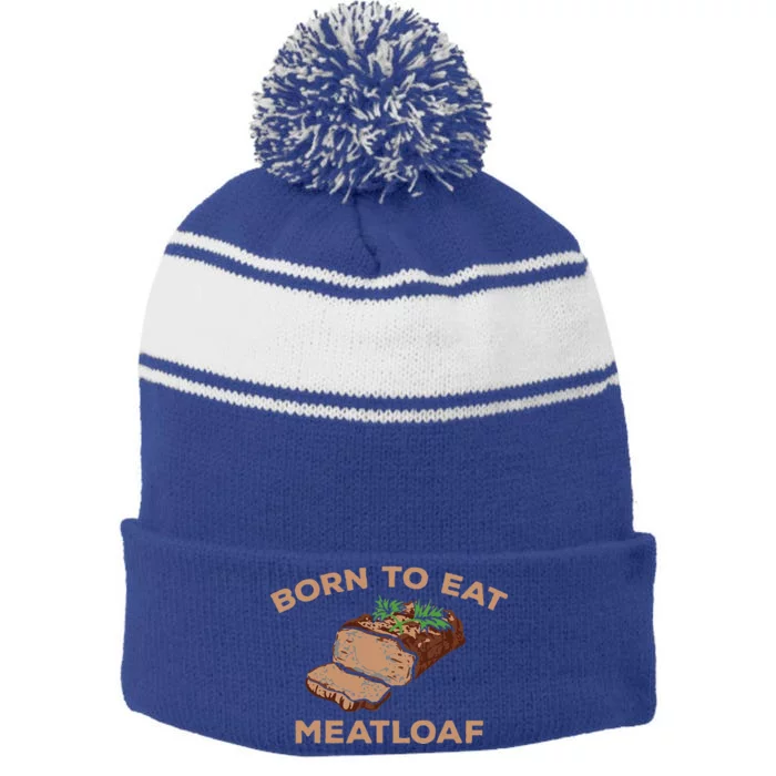 Born To Eat Meatloaf Funny Thanksgiving Gift Costume Stripe Pom Pom Beanie