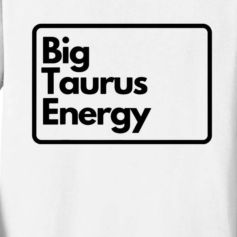 Big Taurus Energy Kids Long Sleeve Shirt