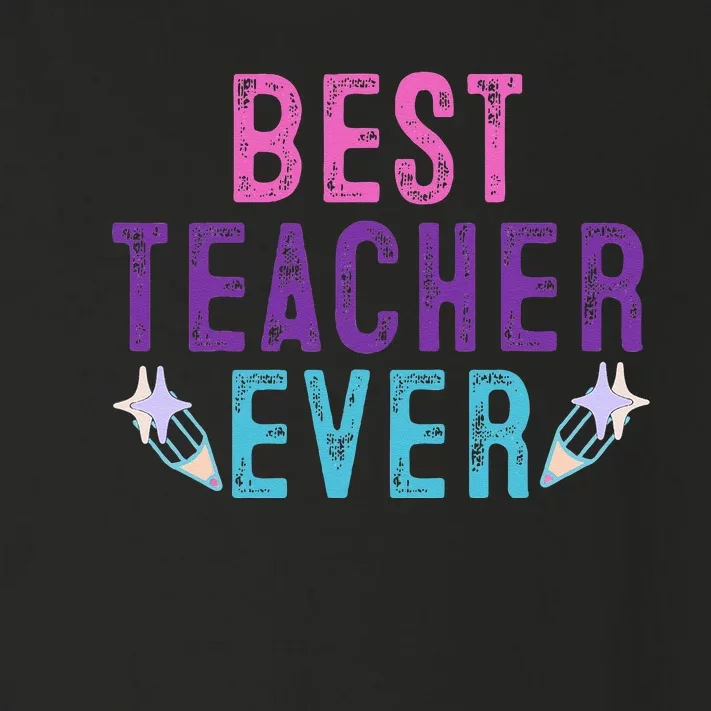 Best Teacher Ever Teacher Gift End of the year graduation Toddler Long Sleeve Shirt