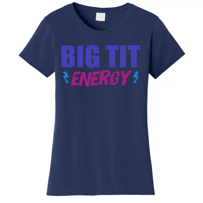 Big Tit Energy Funny Joke Women's T-Shirt