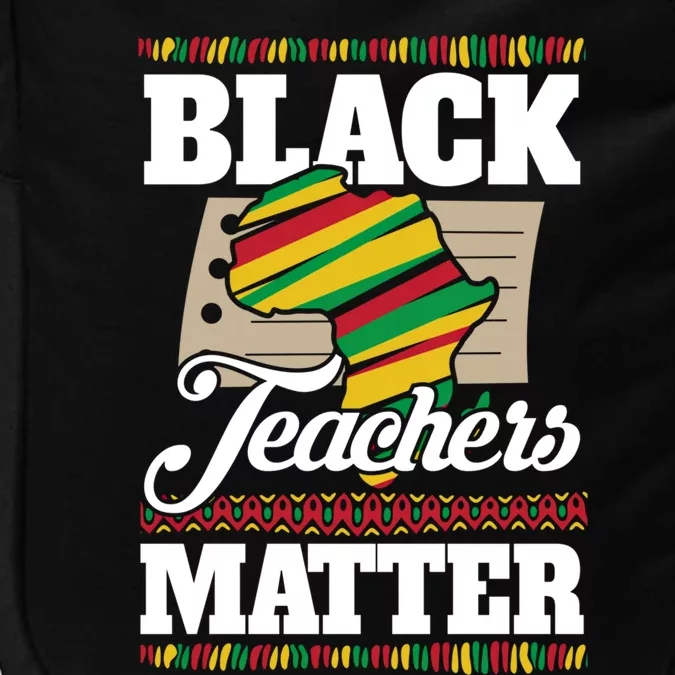 Black Teachers Educators Matter American Great For Teachers Gift Impact Tech Backpack